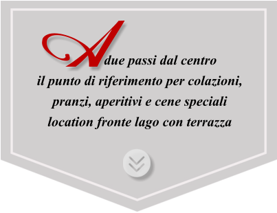 A             due passi dal centro il punto di riferimento per colazioni, pranzi, aperitivi e cene speciali location fronte lago con terrazza